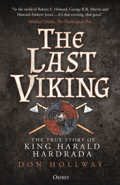 The Last Viking : The True Story of King Harald Hardrada, Paperback / softback Book