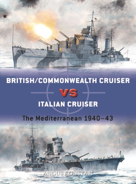 British/Commonwealth Cruiser vs Italian Cruiser : The Mediterranean 1940–43, PDF eBook