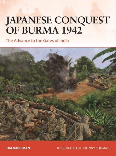 Japanese Conquest of Burma 1942 : The Advance to the Gates of India, Paperback / softback Book