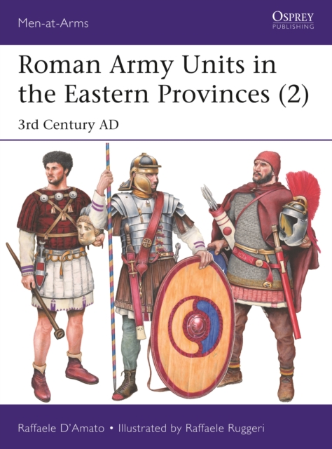 Roman Army Units in the Eastern Provinces (2) : 3rd Century AD, Paperback / softback Book