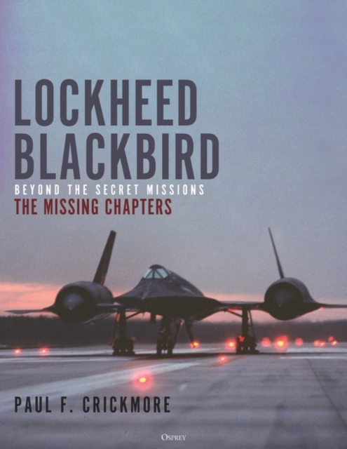 Lockheed Blackbird : Beyond the Secret Missions – the Missing Chapters, EPUB eBook