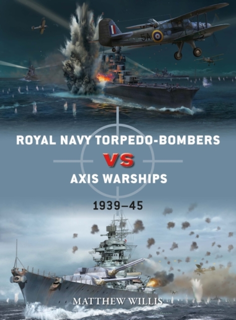 Royal Navy torpedo-bombers vs Axis warships : 1939–45, PDF eBook