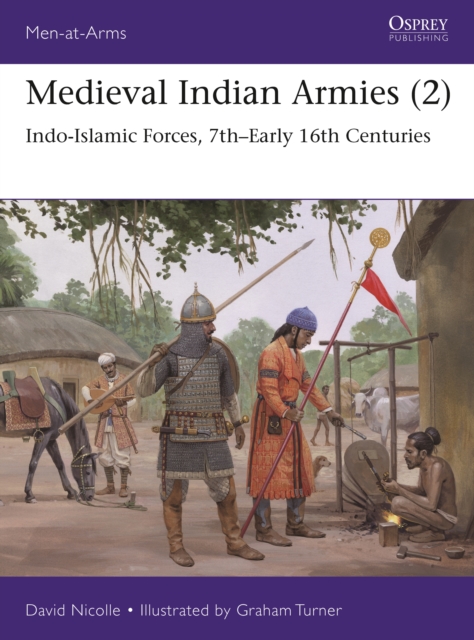 Medieval Indian Armies (2) : Indo-Islamic Forces, 7th Early 16th Centuries, PDF eBook