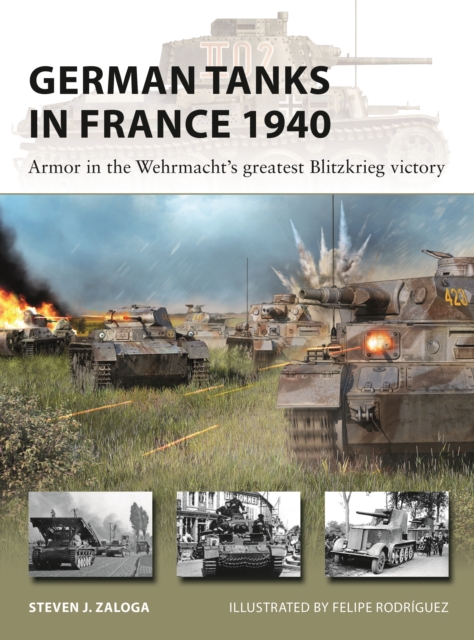 German Tanks in France 1940 : Armor in the Wehrmacht's Greatest Blitzkrieg Victory, EPUB eBook