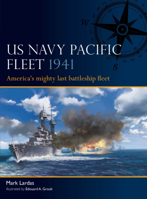 US Navy Pacific Fleet 1941 : America's mighty last battleship fleet, Paperback / softback Book