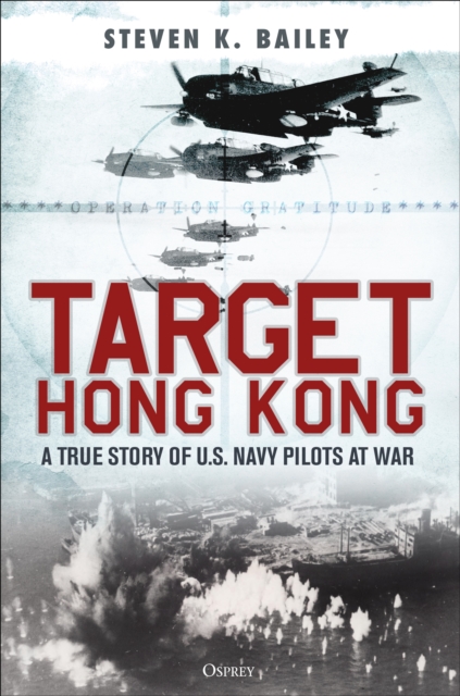 Target Hong Kong : A true story of U.S. Navy pilots at war, EPUB eBook