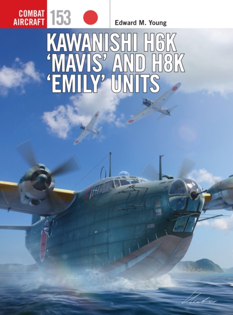 Kawanishi H6K ‘Mavis’ and H8K ‘Emily’ Units, Paperback / softback Book