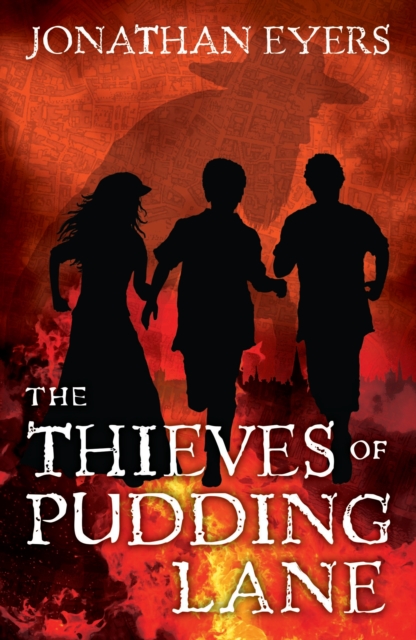 The Thieves of Pudding Lane : A Story of the Great Fire of London, EPUB eBook