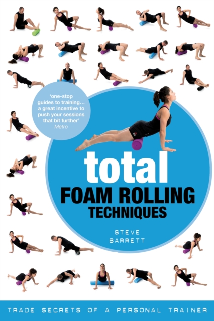 Total Foam Rolling Techniques : Trade Secrets of a Personal Trainer, Paperback / softback Book