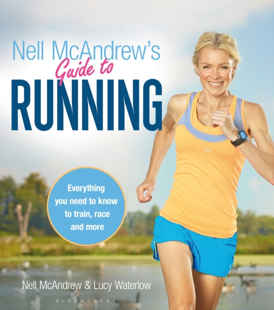 Nell McAndrew's Guide to Running : Everything you Need to Know to Train, Race and More, PDF eBook