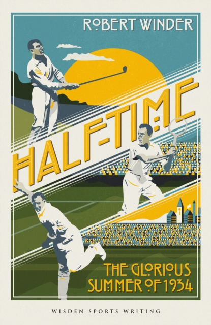 Half-Time : The Glorious Summer of 1934, Hardback Book