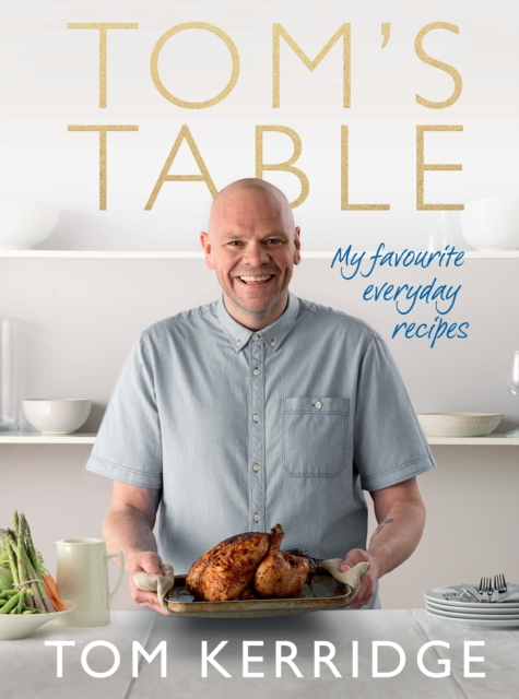 Tom's Table : My Favourite Everyday Recipes, EPUB eBook