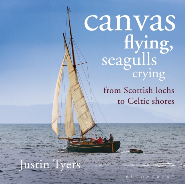 Canvas Flying, Seagulls Crying : From Scottish Lochs to Celtic Shores, Paperback / softback Book