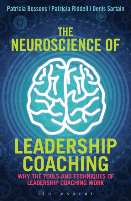The Neuroscience of Leadership Coaching : Why the Tools and Techniques of Leadership Coaching Work, Hardback Book