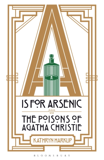 A is for Arsenic : The Poisons of Agatha Christie, Paperback / softback Book