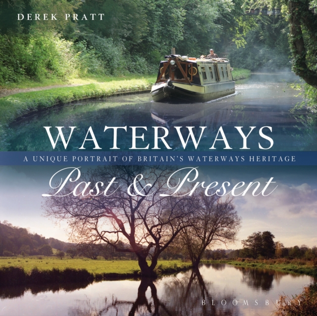 Waterways Past & Present : A Unique Portrait of Britain's Waterways Heritage, Paperback / softback Book
