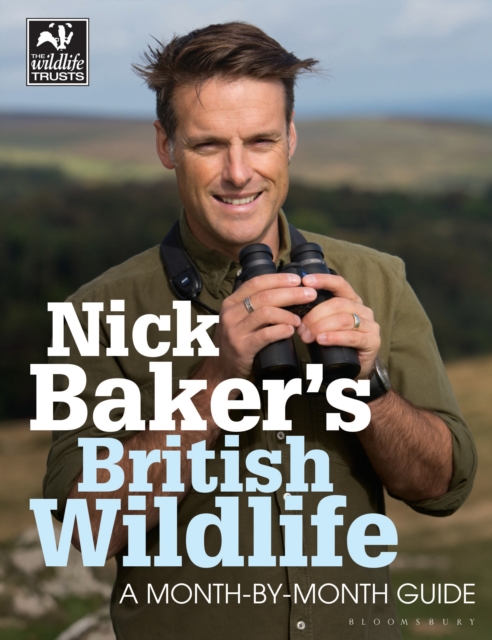 Nick Baker's British Wildlife : A Month-by-Month Guide, Paperback / softback Book