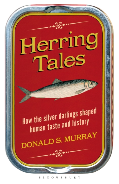 Herring Tales : How the Silver Darlings Shaped Human Taste and History, Paperback / softback Book