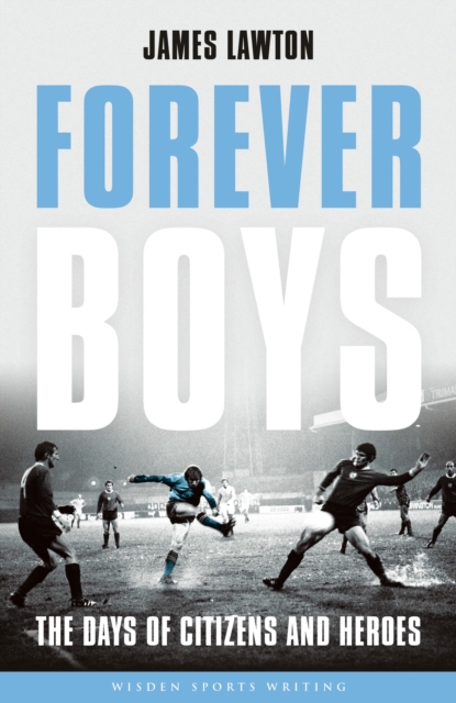 Forever Boys : The Days of Citizens and Heroes, Hardback Book