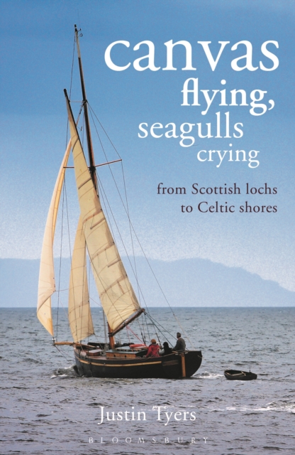 Canvas Flying, Seagulls Crying : From Scottish Lochs to Celtic Shores, PDF eBook