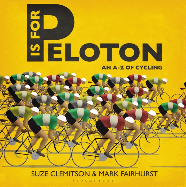 P is for Peloton : The A-Z of Cycling, Hardback Book