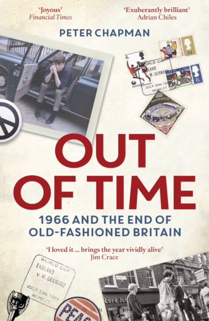 Out of Time : 1966 and the End of Old-Fashioned Britain, Paperback / softback Book
