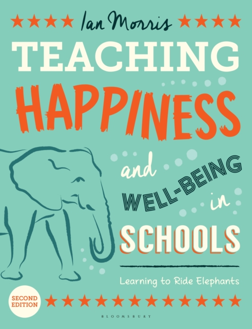Teaching Happiness and Well-Being in Schools, Second edition : Learning to Ride Elephants, PDF eBook