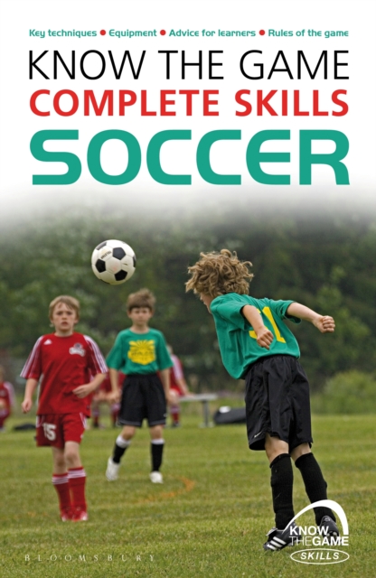 Know the Game: Complete skills: Soccer, EPUB eBook