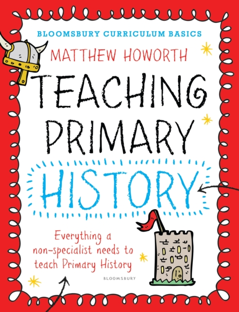 Bloomsbury Curriculum Basics: Teaching Primary History, Paperback / softback Book