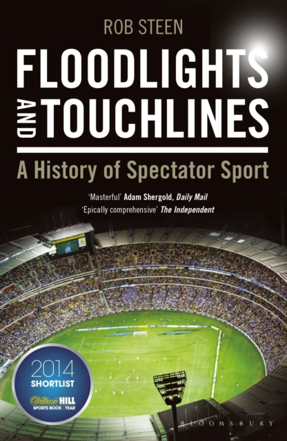 Floodlights and Touchlines: A History of Spectator Sport, Paperback / softback Book