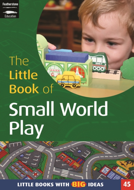 The Little Book of Small World Play : Little Books with Big Ideas (45), PDF eBook