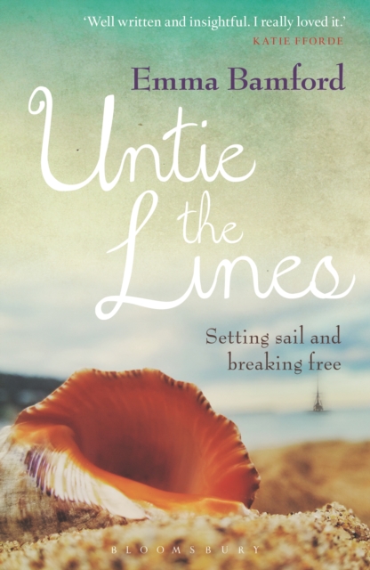 Untie the Lines : Setting Sail and Breaking Free, PDF eBook
