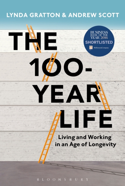 The 100 Year Life : Living and Working in an Age of Longevity, Hardback Book