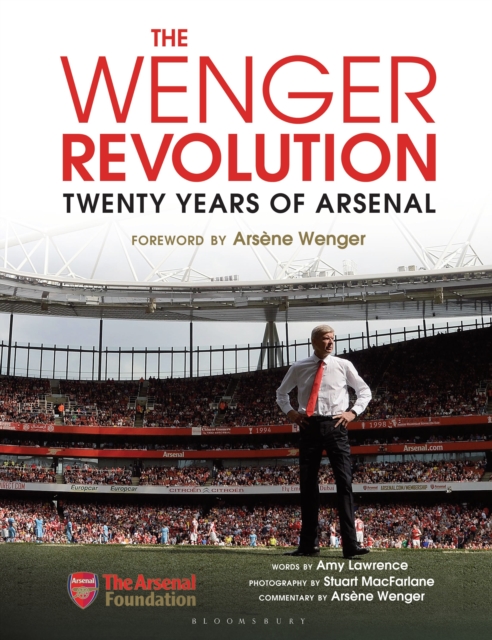 The Wenger Revolution : Twenty Years of Arsenal, Hardback Book