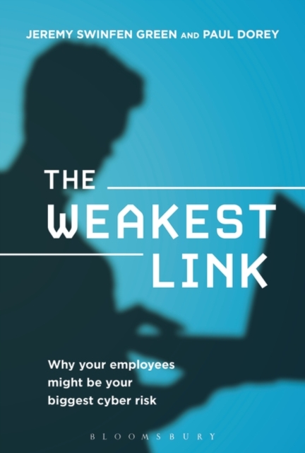 The Weakest Link : Why Your Employees Might be Your Biggest Cyber Risk, PDF eBook