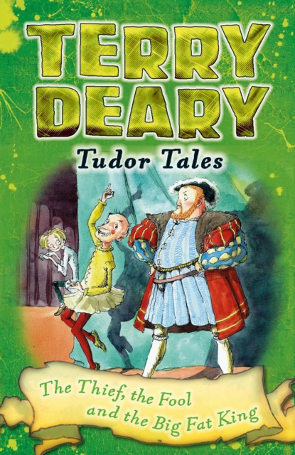 Tudor Tales: The Thief, the Fool and the Big Fat King, Paperback / softback Book
