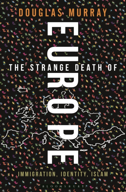 The Strange Death of Europe : Immigration, Identity, Islam, Hardback Book