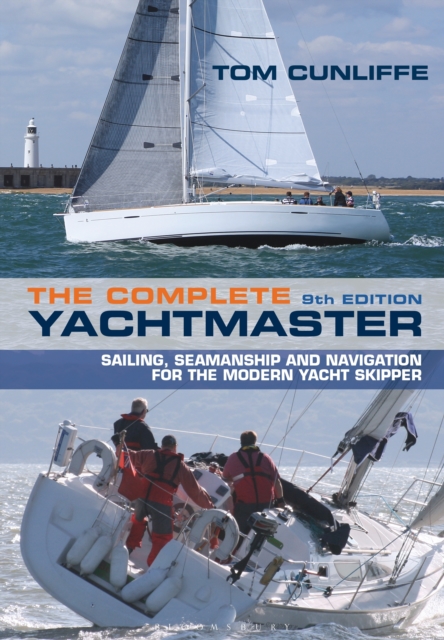 The Complete Yachtmaster : Sailing, Seamanship and Navigation for the Modern Yacht Skipper 9th edition, Hardback Book