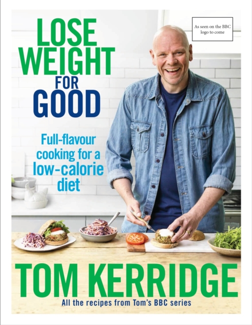 Lose Weight for Good : Full-flavour cooking for a low-calorie diet, Hardback Book