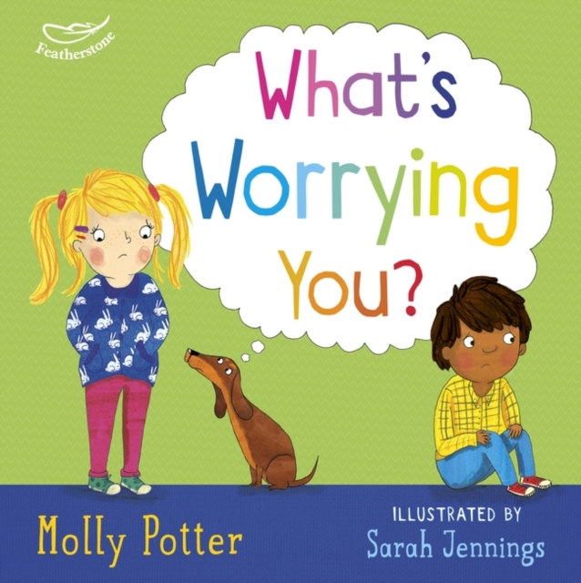 What's Worrying You? : A Let’s Talk picture book to help small children overcome big worries, Hardback Book