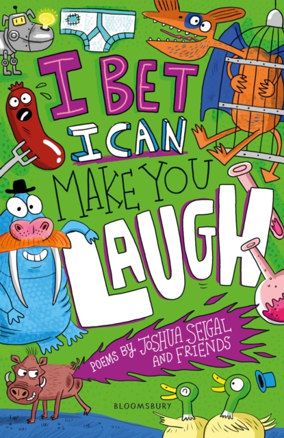 I Bet I Can Make You Laugh : Poems by Joshua Seigal and Friends. WINNER of the Laugh Out Loud Awards, EPUB eBook