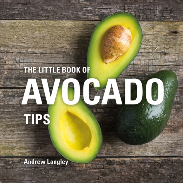 The Little Book of Avocado Tips, Hardback Book