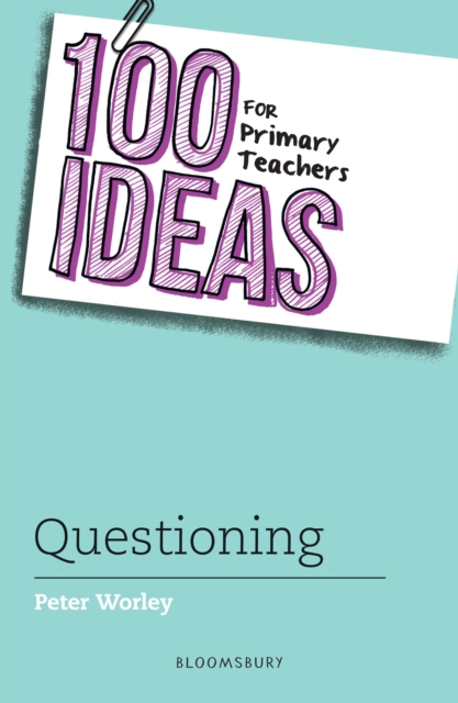 100 Ideas for Primary Teachers: Questioning, Paperback / softback Book