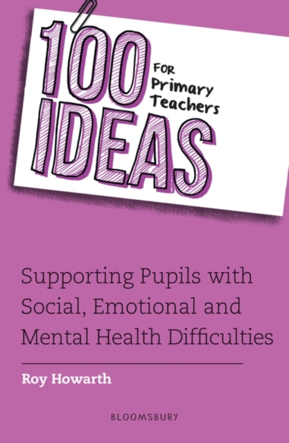 100 Ideas for Primary Teachers: Supporting Pupils with Social, Emotional and Mental Health Difficulties, EPUB eBook