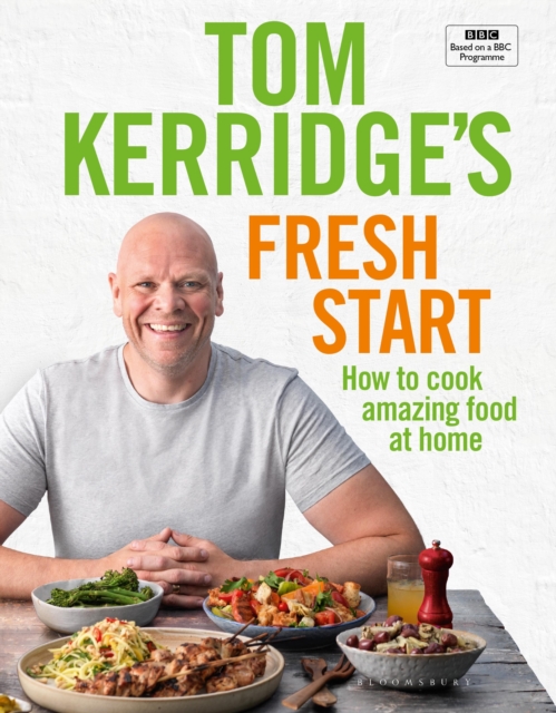 Tom Kerridge's Fresh Start : Eat well every day with 100 simple, tasty and healthy recipes for all the family, Hardback Book