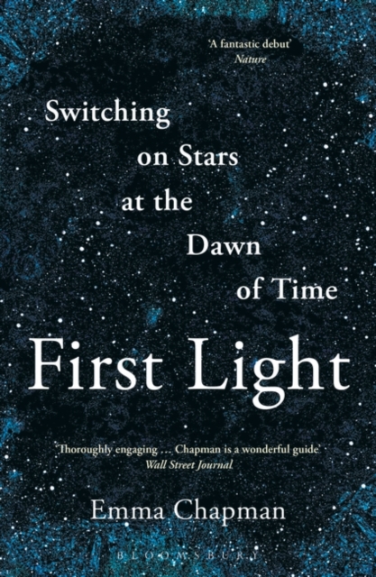 First Light : Switching on Stars at the Dawn of Time, Paperback / softback Book