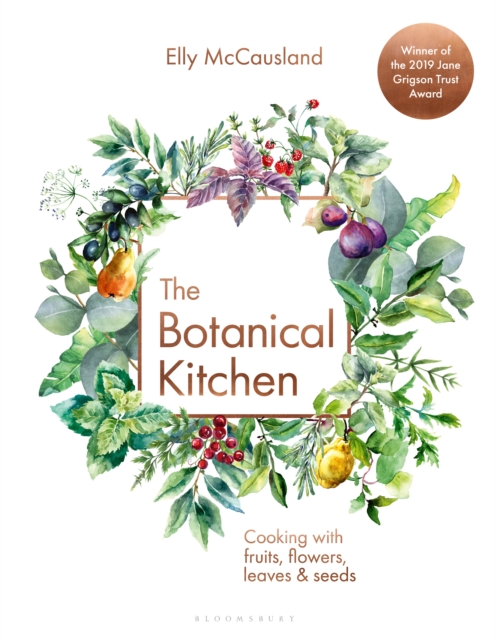 The Botanical Kitchen : Cooking with fruits, flowers, leaves and seeds, Hardback Book