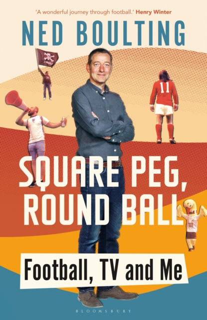 Square Peg, Round Ball : Football, TV and Me, Hardback Book