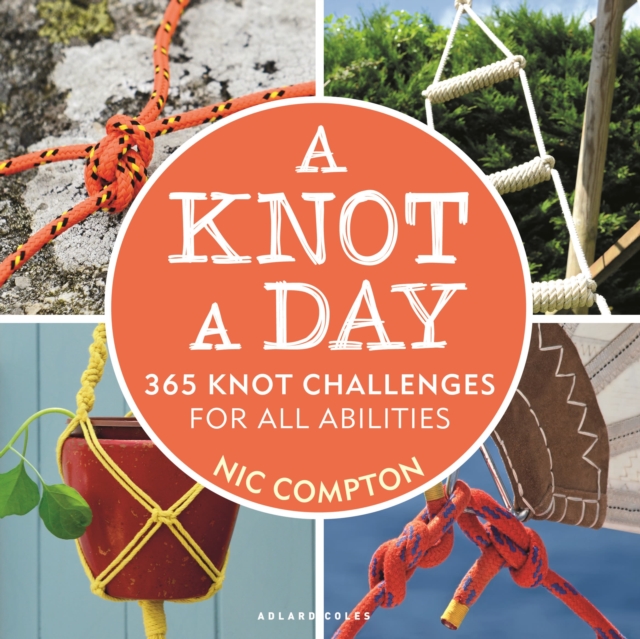 A Knot A Day : 365 Knot Challenges for All Abilities, Paperback / softback Book