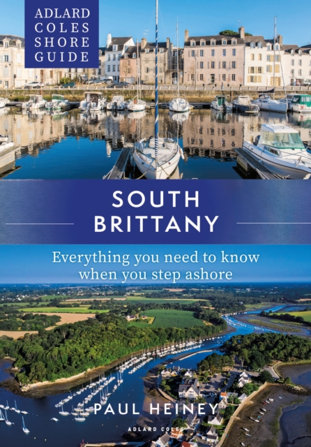 Adlard Coles Shore Guide: South Brittany : Everything you need to know when you step ashore, Paperback / softback Book